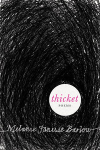 Thicket Poems by Melanie Janisse Barlow