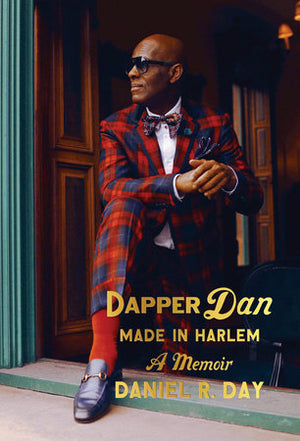 Dapper Dan: Made in Harlem, A Memoir