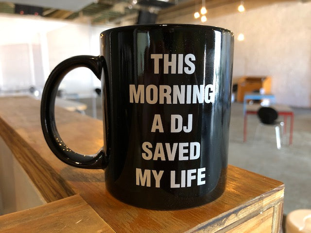 "This Morning a DJ Save My Life" Mug