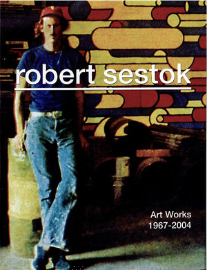 Robert Sestok: Artworks 1967-2004