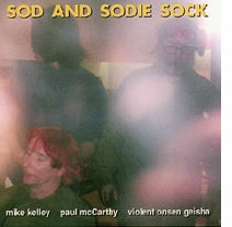 Sod and Sodie and Sock by Mike Kelley, Paul McCarthy, and Violent Onsen Geisha