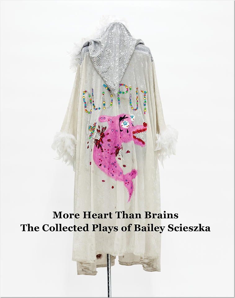 More Heart Than Brains: The Collected Plays of Bailey Scieska